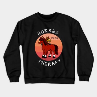 Horses are my therapy Crewneck Sweatshirt